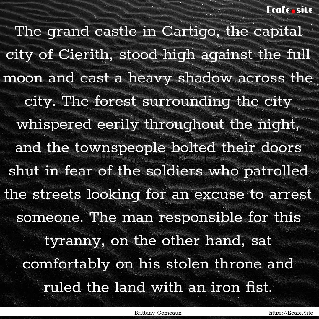 The grand castle in Cartigo, the capital.... : Quote by Brittany Comeaux