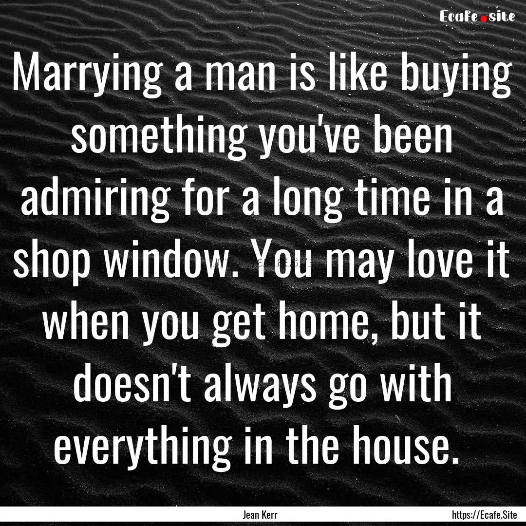 Marrying a man is like buying something you've.... : Quote by Jean Kerr