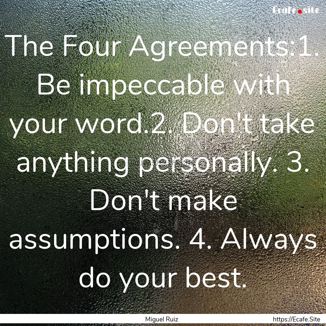 The Four Agreements:1. Be impeccable with.... : Quote by Miguel Ruiz