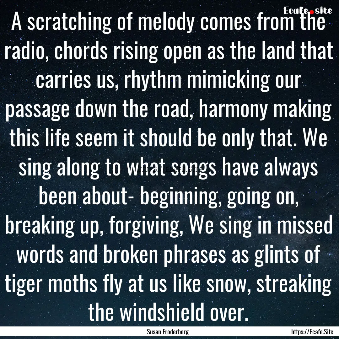 A scratching of melody comes from the radio,.... : Quote by Susan Froderberg