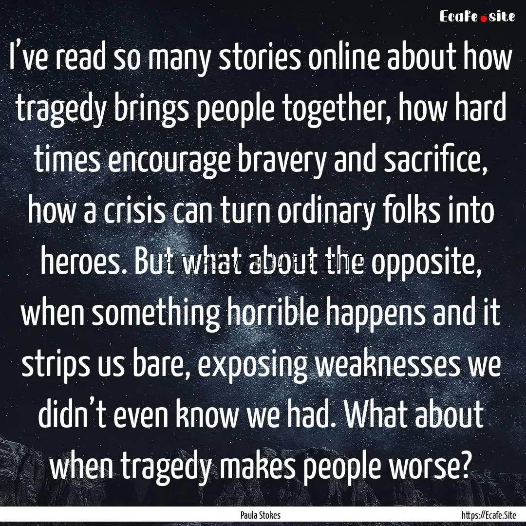 I’ve read so many stories online about.... : Quote by Paula Stokes