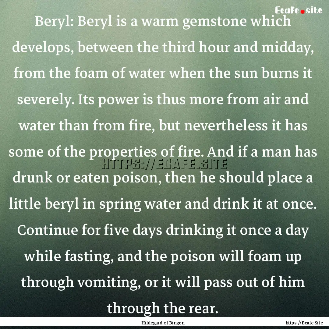 Beryl: Beryl is a warm gemstone which develops,.... : Quote by Hildegard of Bingen