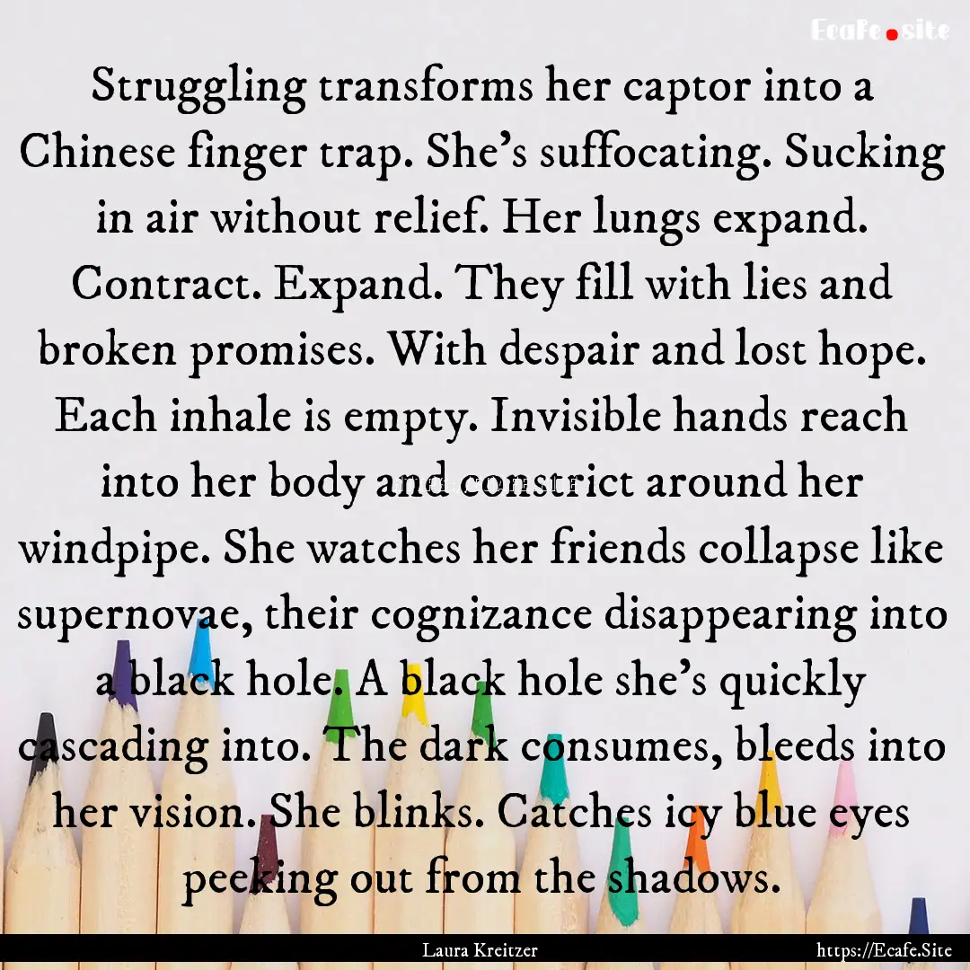 Struggling transforms her captor into a Chinese.... : Quote by Laura Kreitzer