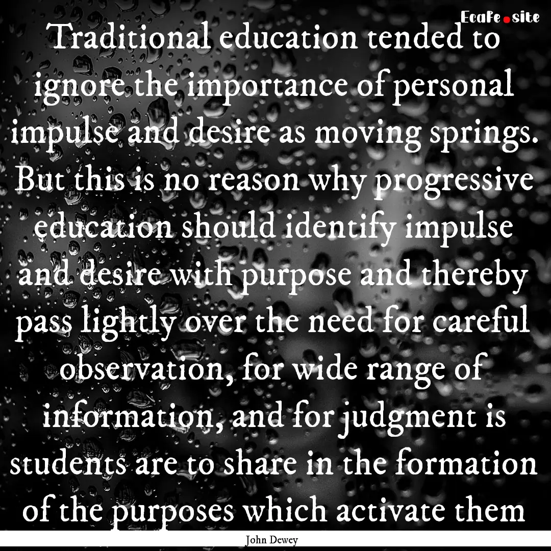 Traditional education tended to ignore the.... : Quote by John Dewey