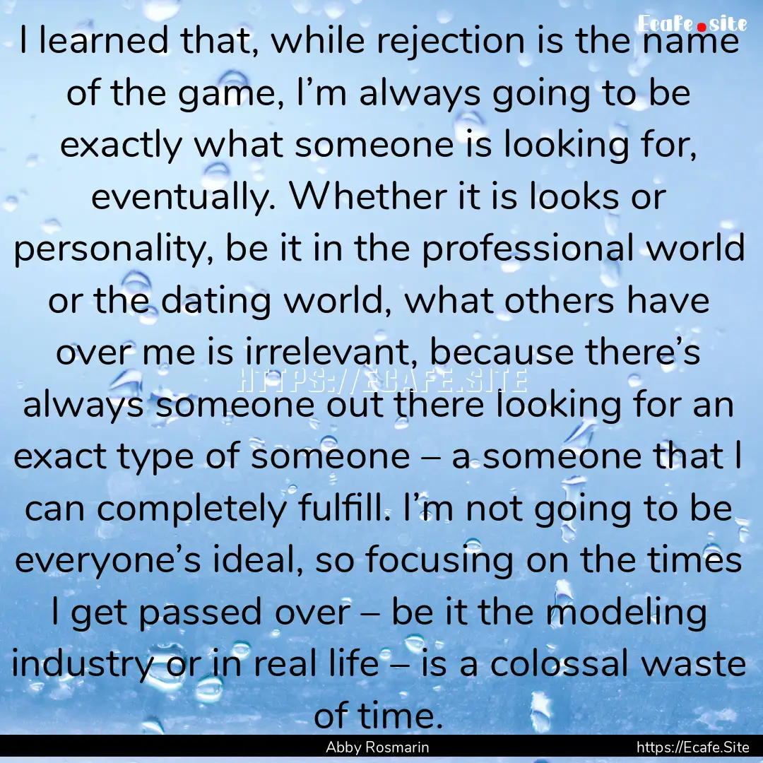 I learned that, while rejection is the name.... : Quote by Abby Rosmarin