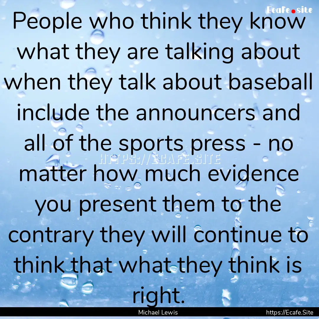 People who think they know what they are.... : Quote by Michael Lewis