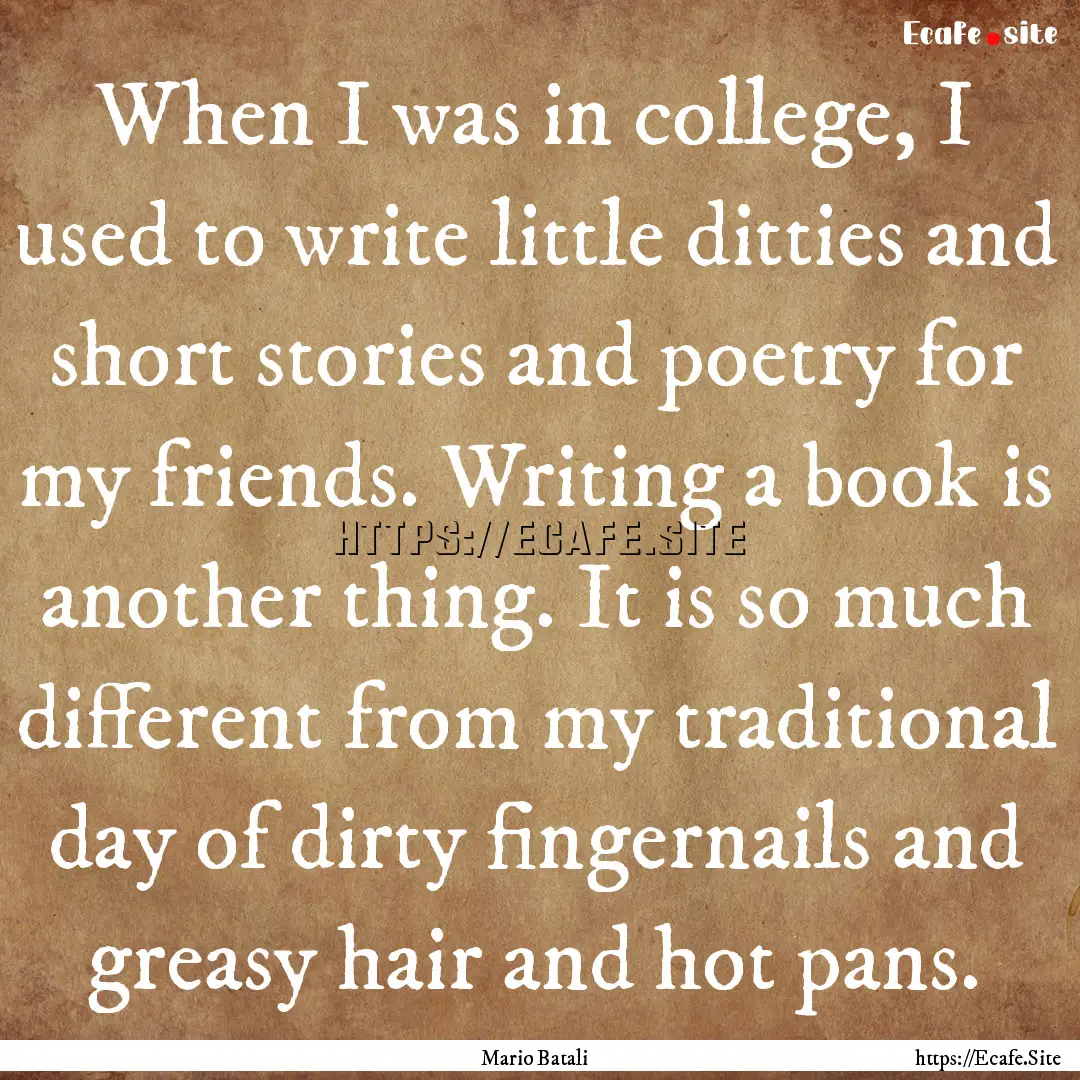 When I was in college, I used to write little.... : Quote by Mario Batali