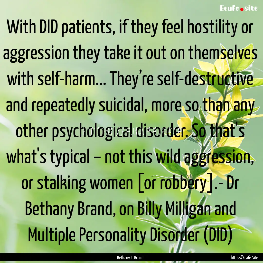 With DID patients, if they feel hostility.... : Quote by Bethany L. Brand