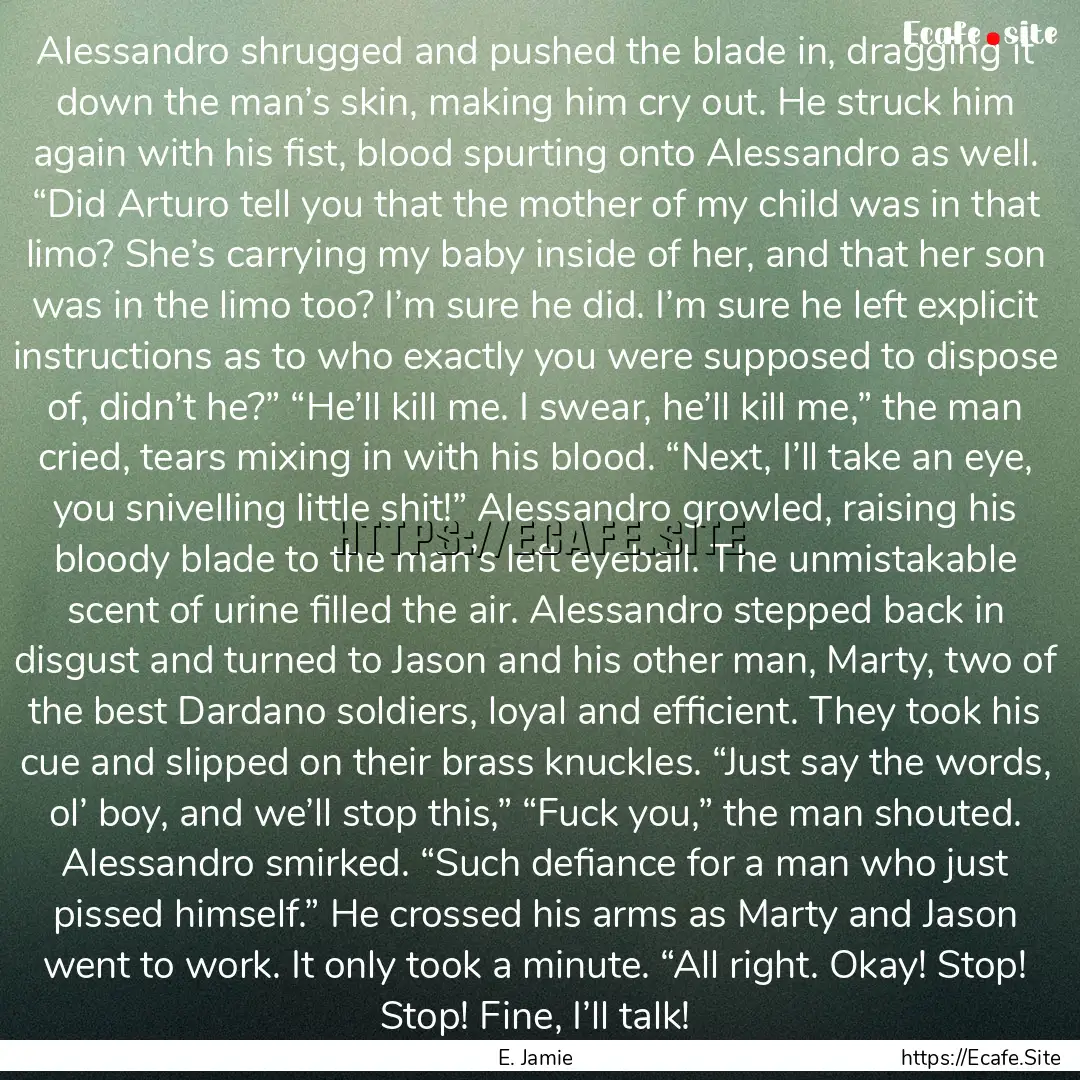 Alessandro shrugged and pushed the blade.... : Quote by E. Jamie