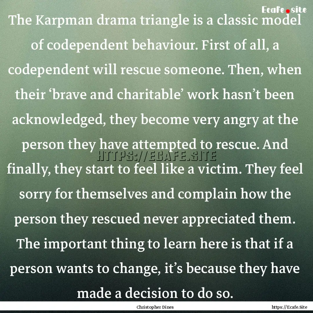 The Karpman drama triangle is a classic model.... : Quote by Christopher Dines