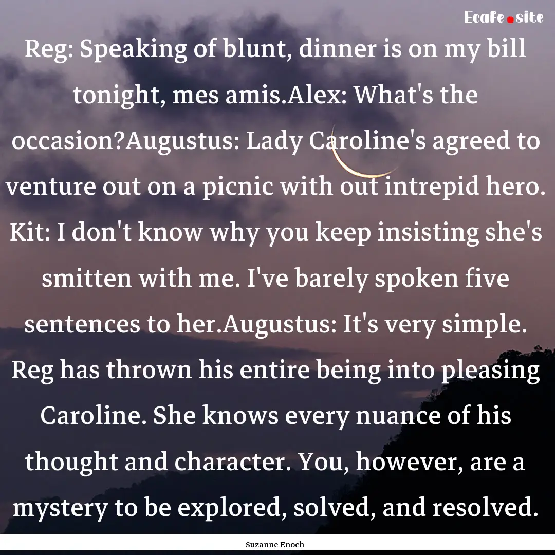 Reg: Speaking of blunt, dinner is on my bill.... : Quote by Suzanne Enoch