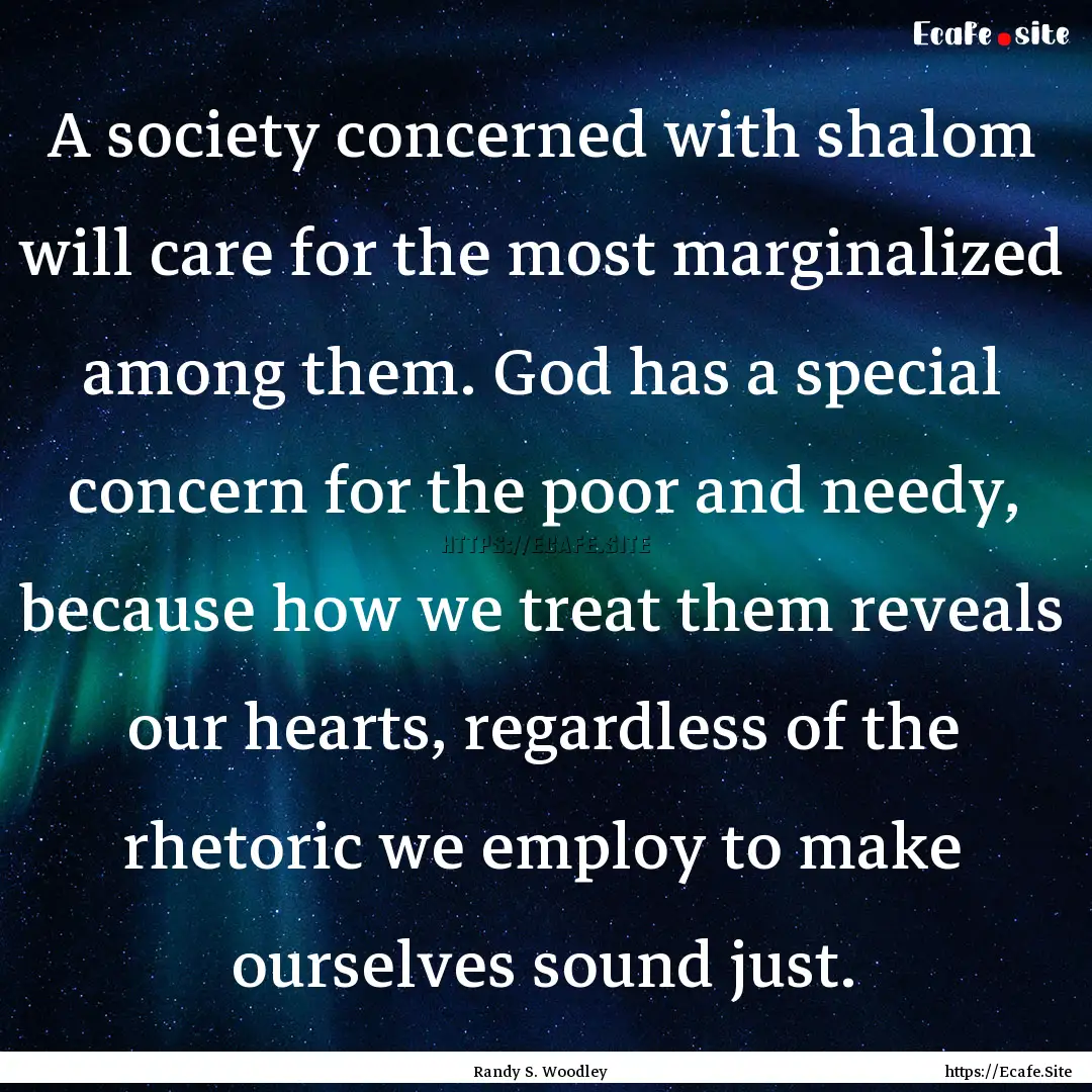 A society concerned with shalom will care.... : Quote by Randy S. Woodley