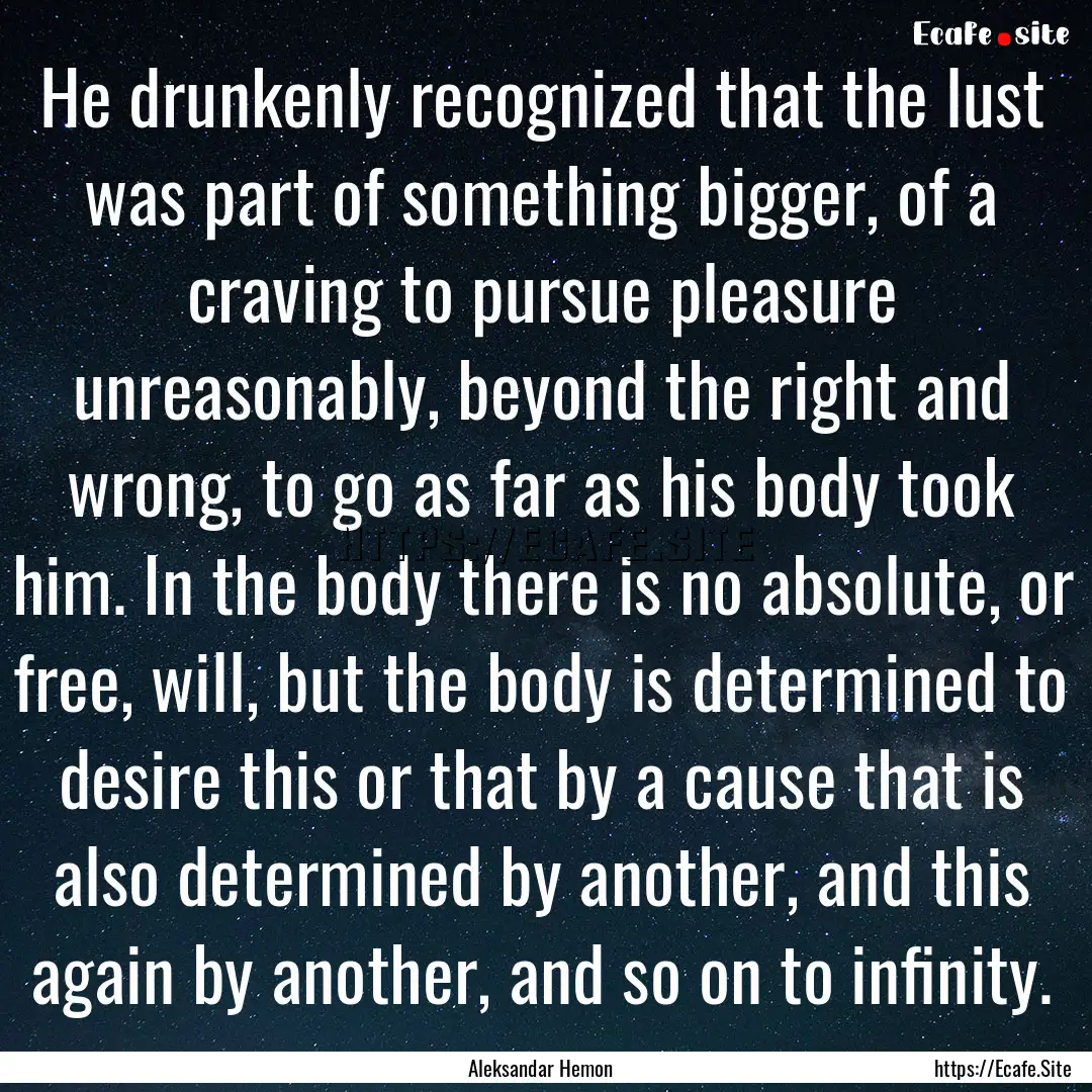 He drunkenly recognized that the lust was.... : Quote by Aleksandar Hemon