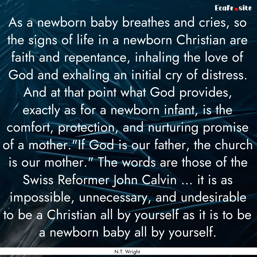 As a newborn baby breathes and cries, so.... : Quote by N.T. Wright