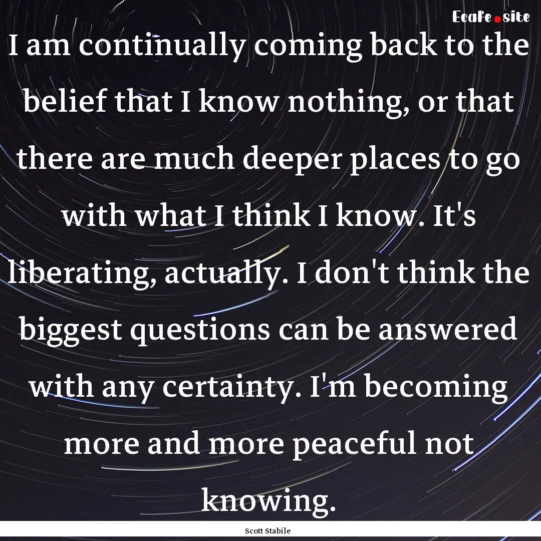 I am continually coming back to the belief.... : Quote by Scott Stabile