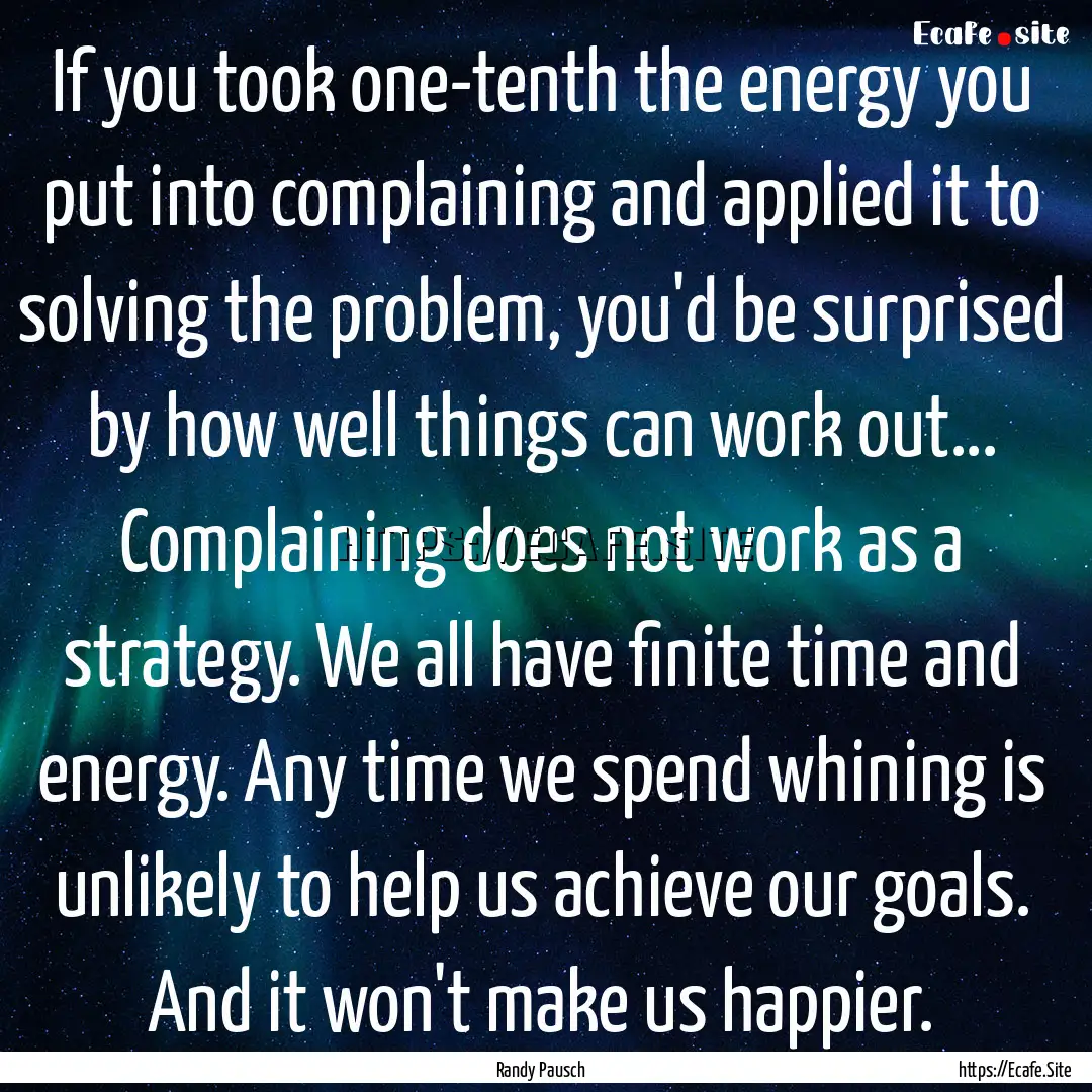 If you took one-tenth the energy you put.... : Quote by Randy Pausch