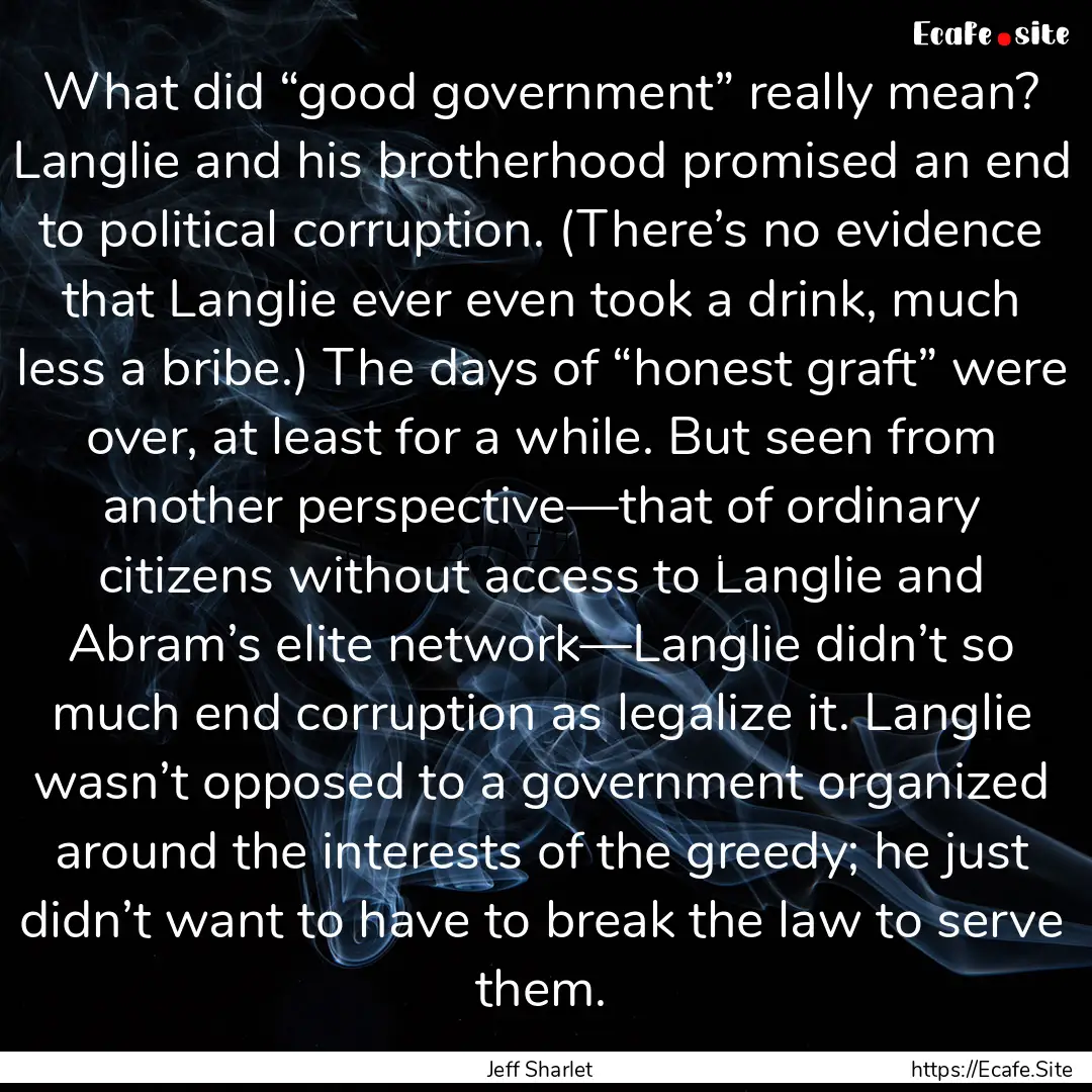 What did “good government” really mean?.... : Quote by Jeff Sharlet