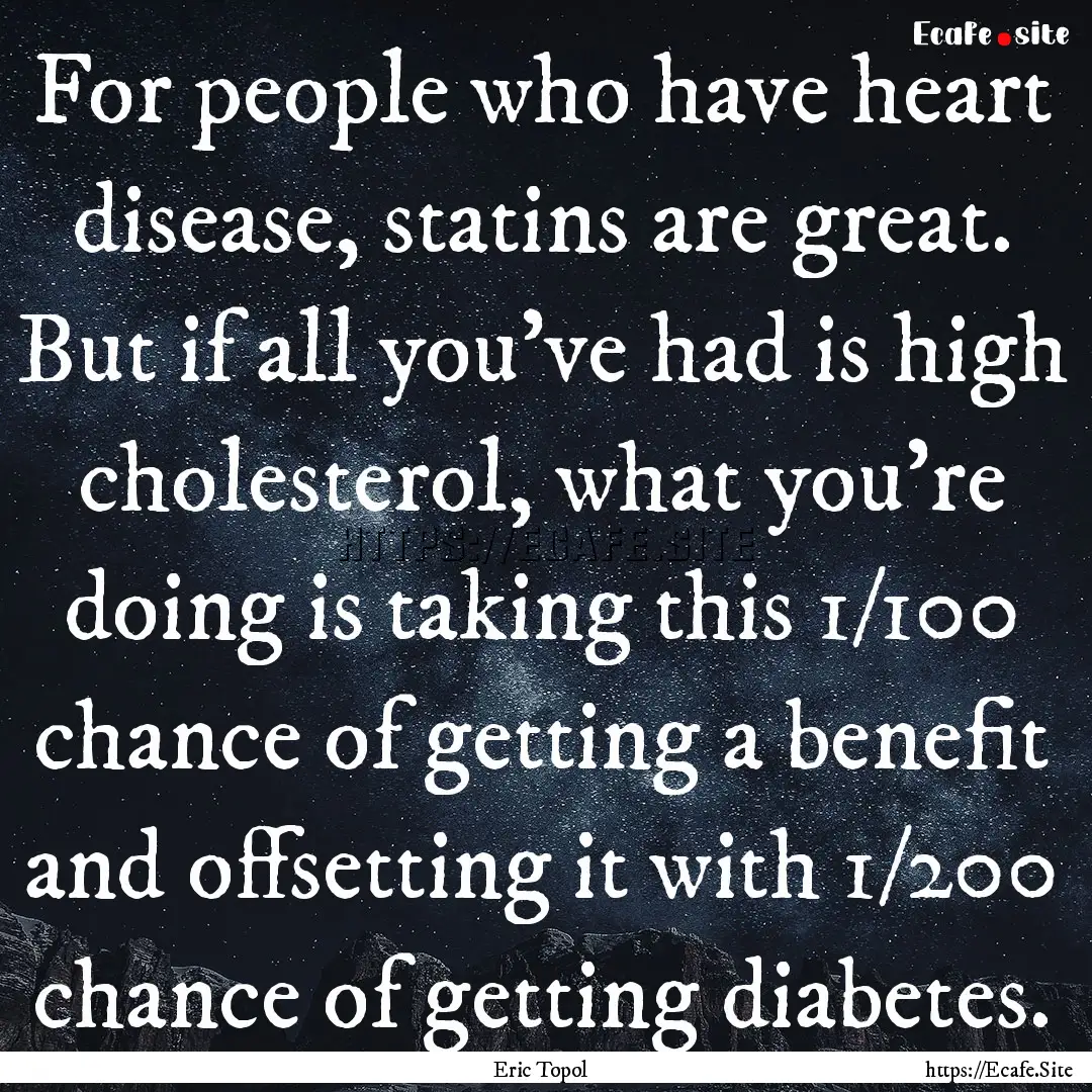 For people who have heart disease, statins.... : Quote by Eric Topol