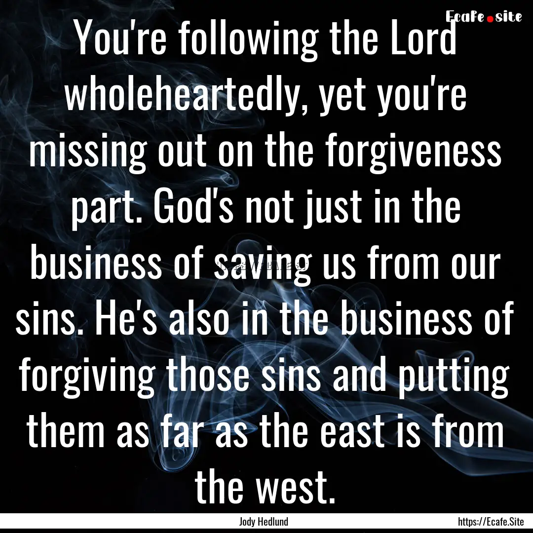 You're following the Lord wholeheartedly,.... : Quote by Jody Hedlund