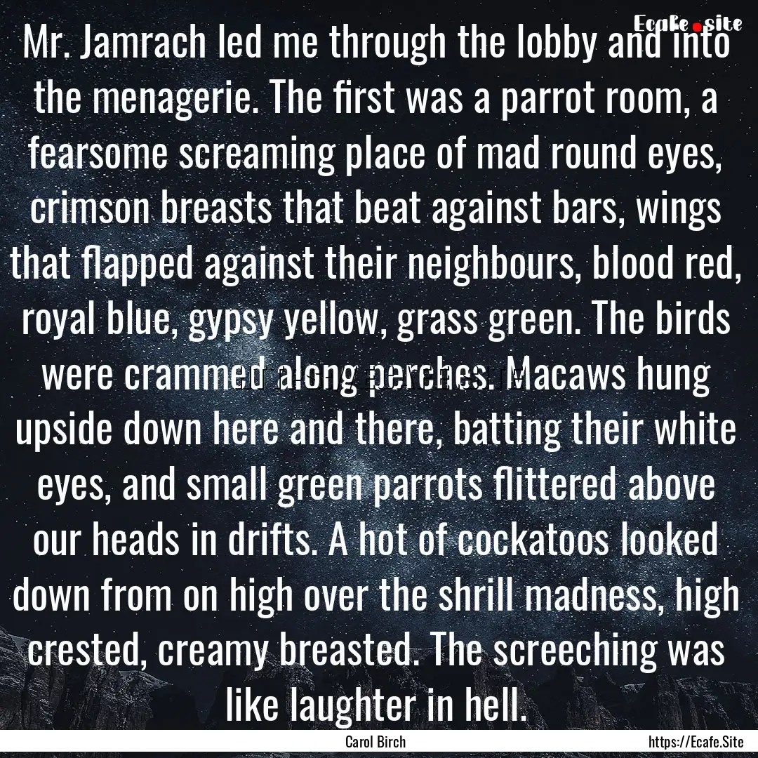 Mr. Jamrach led me through the lobby and.... : Quote by Carol Birch