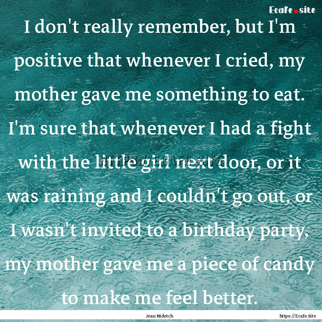 I don't really remember, but I'm positive.... : Quote by Jean Nidetch