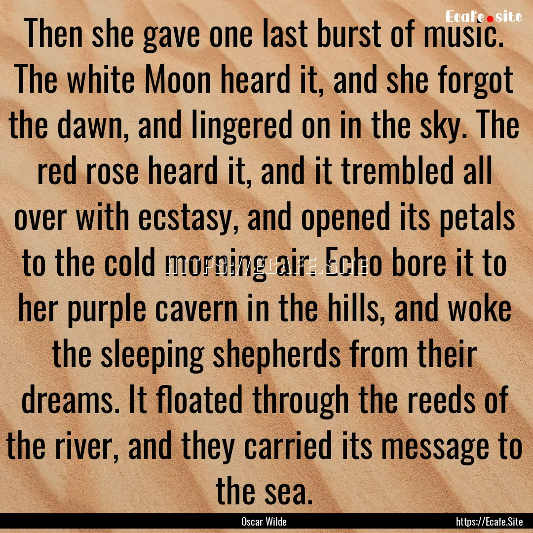 Then she gave one last burst of music. The.... : Quote by Oscar Wilde