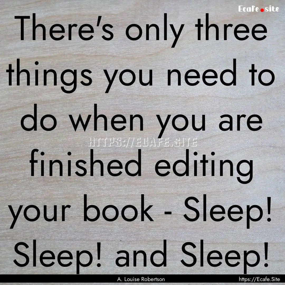 There's only three things you need to do.... : Quote by A. Louise Robertson