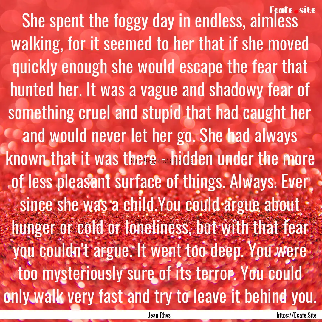 She spent the foggy day in endless, aimless.... : Quote by Jean Rhys