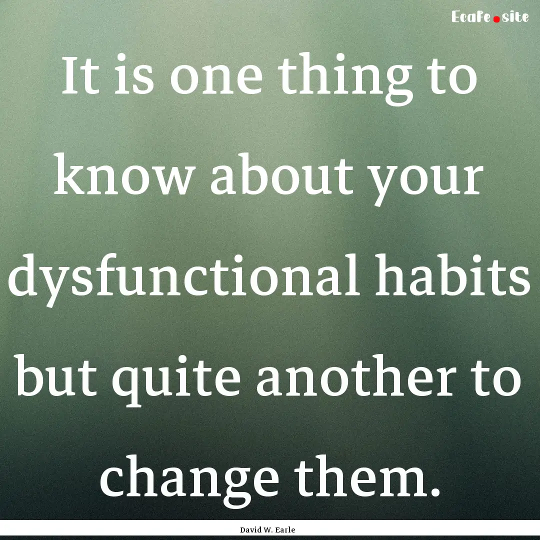 It is one thing to know about your dysfunctional.... : Quote by David W. Earle