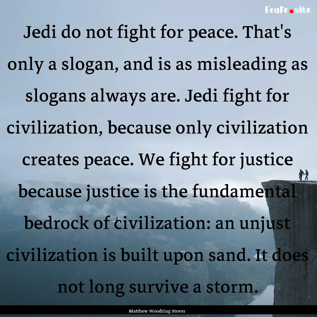 Jedi do not fight for peace. That's only.... : Quote by Matthew Woodring Stover