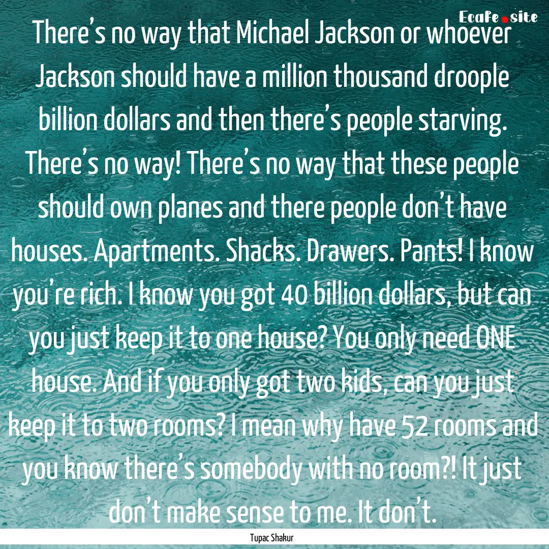 There’s no way that Michael Jackson or.... : Quote by Tupac Shakur