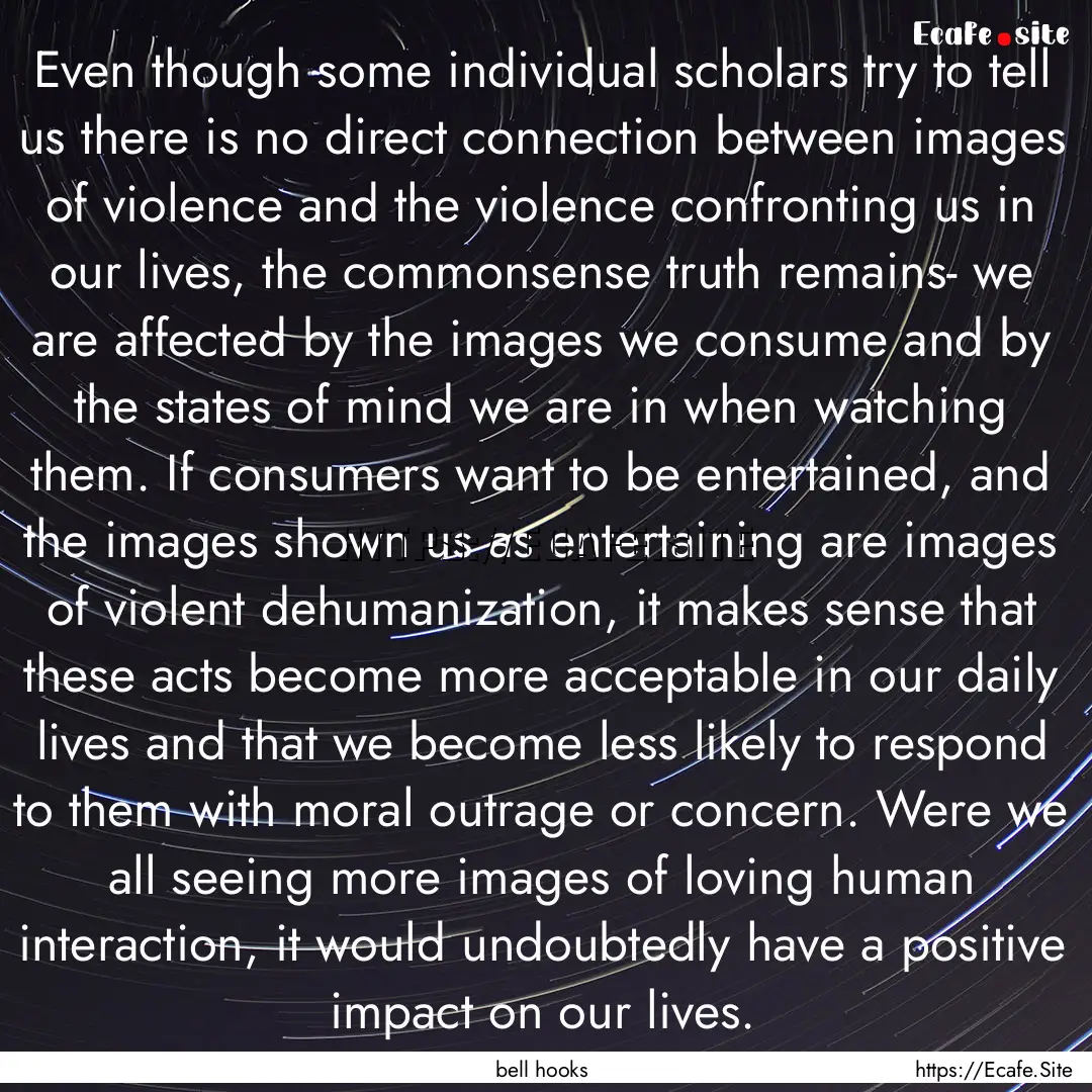 Even though some individual scholars try.... : Quote by bell hooks