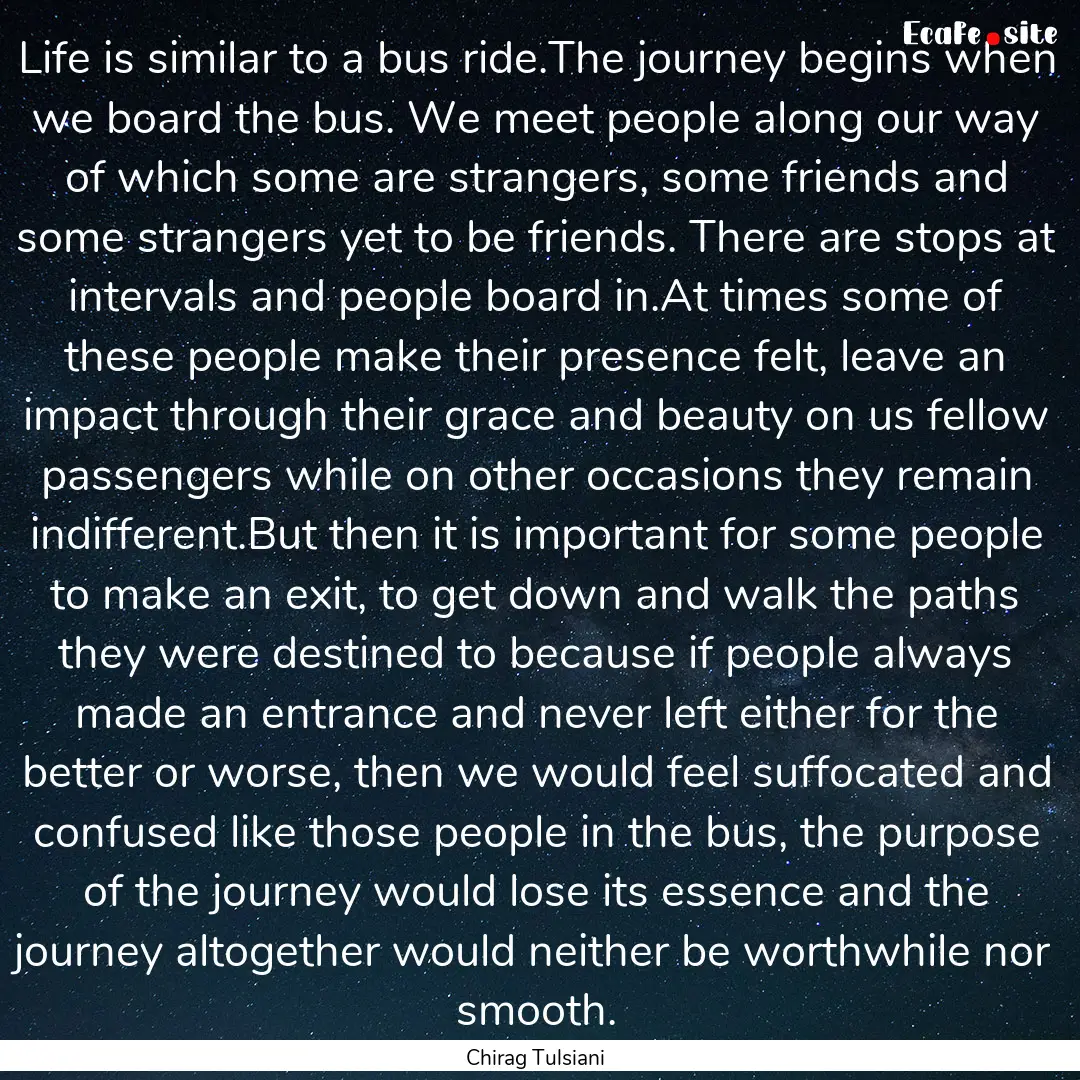 Life is similar to a bus ride.The journey.... : Quote by Chirag Tulsiani