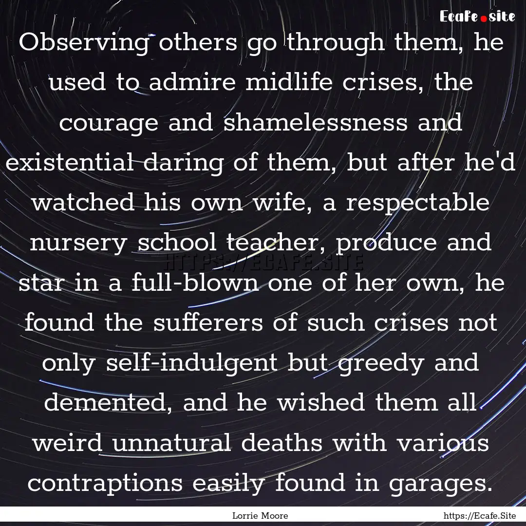 Observing others go through them, he used.... : Quote by Lorrie Moore