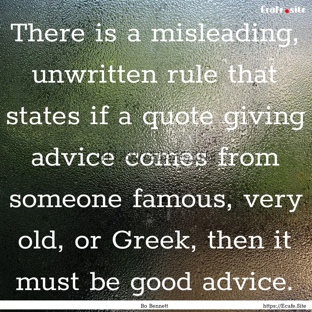 There is a misleading, unwritten rule that.... : Quote by Bo Bennett