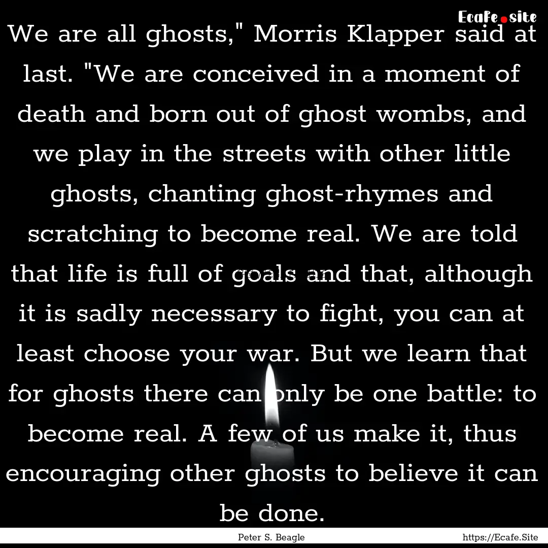 We are all ghosts,