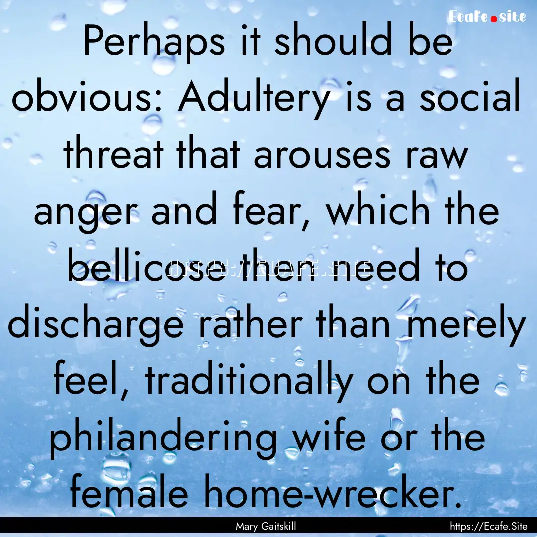 Perhaps it should be obvious: Adultery is.... : Quote by Mary Gaitskill