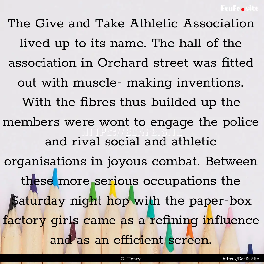 The Give and Take Athletic Association lived.... : Quote by O. Henry