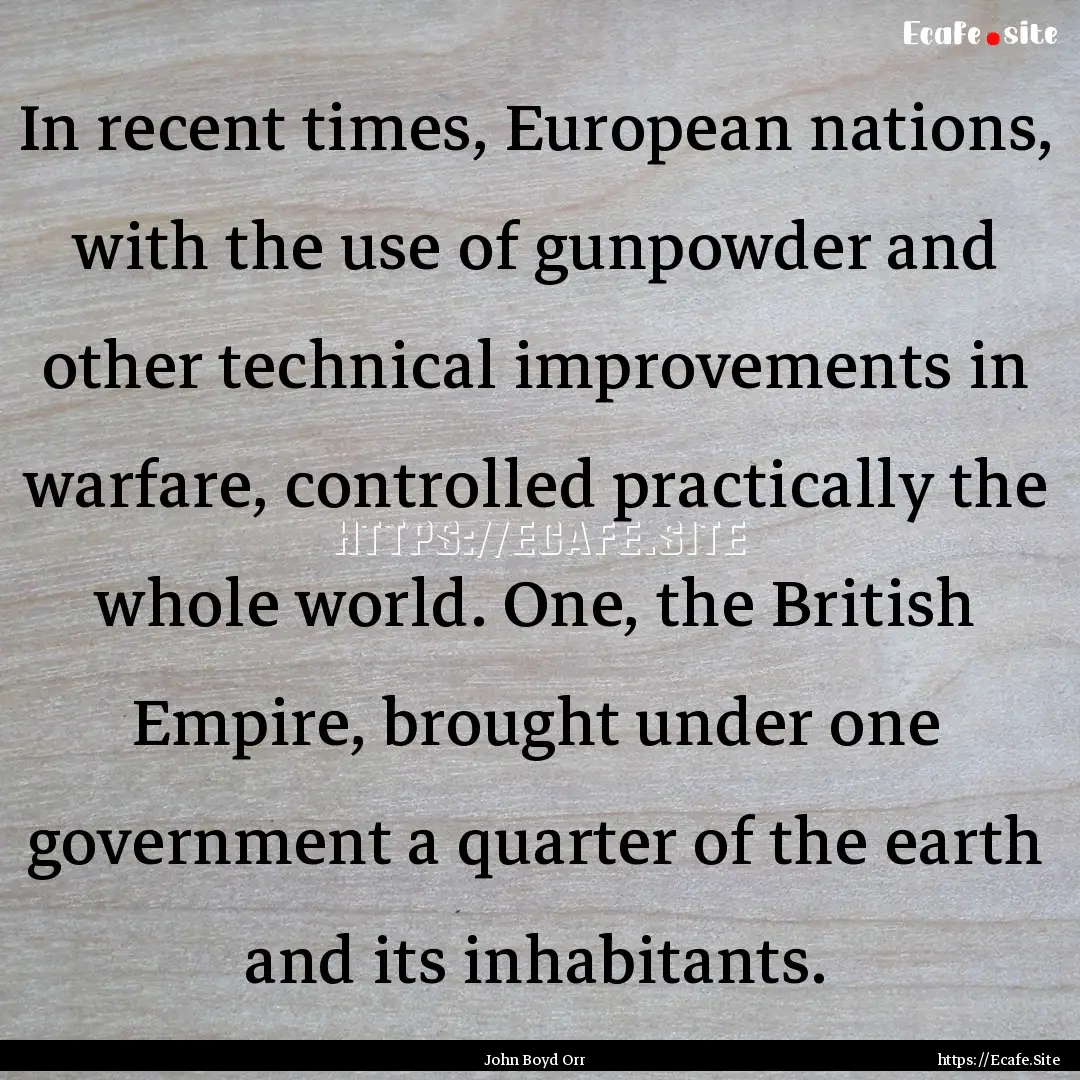 In recent times, European nations, with the.... : Quote by John Boyd Orr