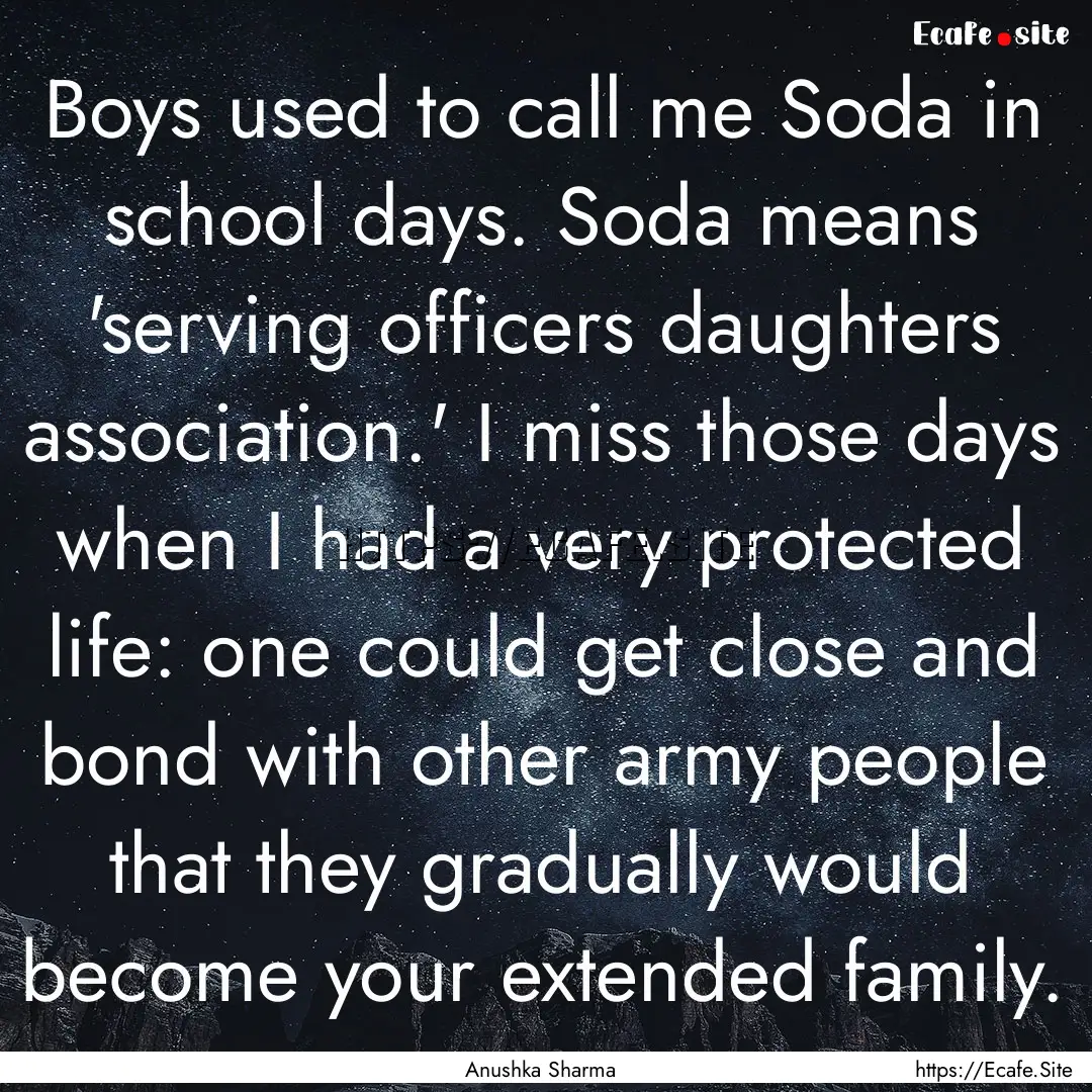 Boys used to call me Soda in school days..... : Quote by Anushka Sharma