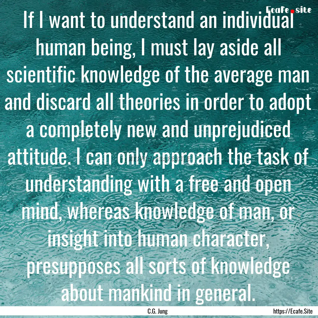 If I want to understand an individual human.... : Quote by C.G. Jung