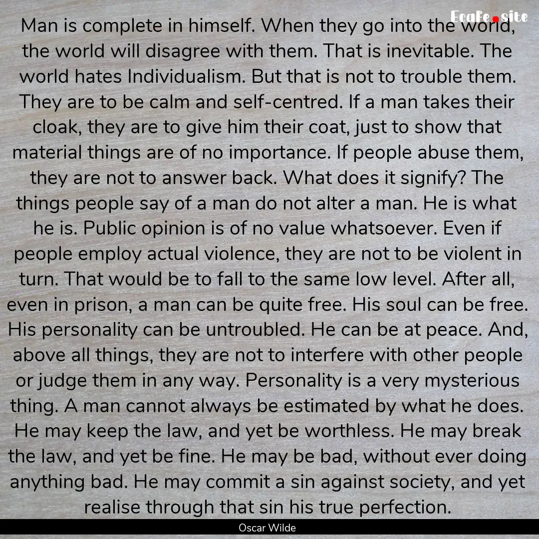 Man is complete in himself. When they go.... : Quote by Oscar Wilde