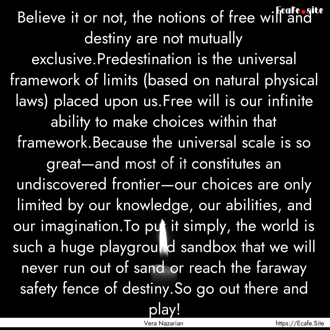 Believe it or not, the notions of free will.... : Quote by Vera Nazarian