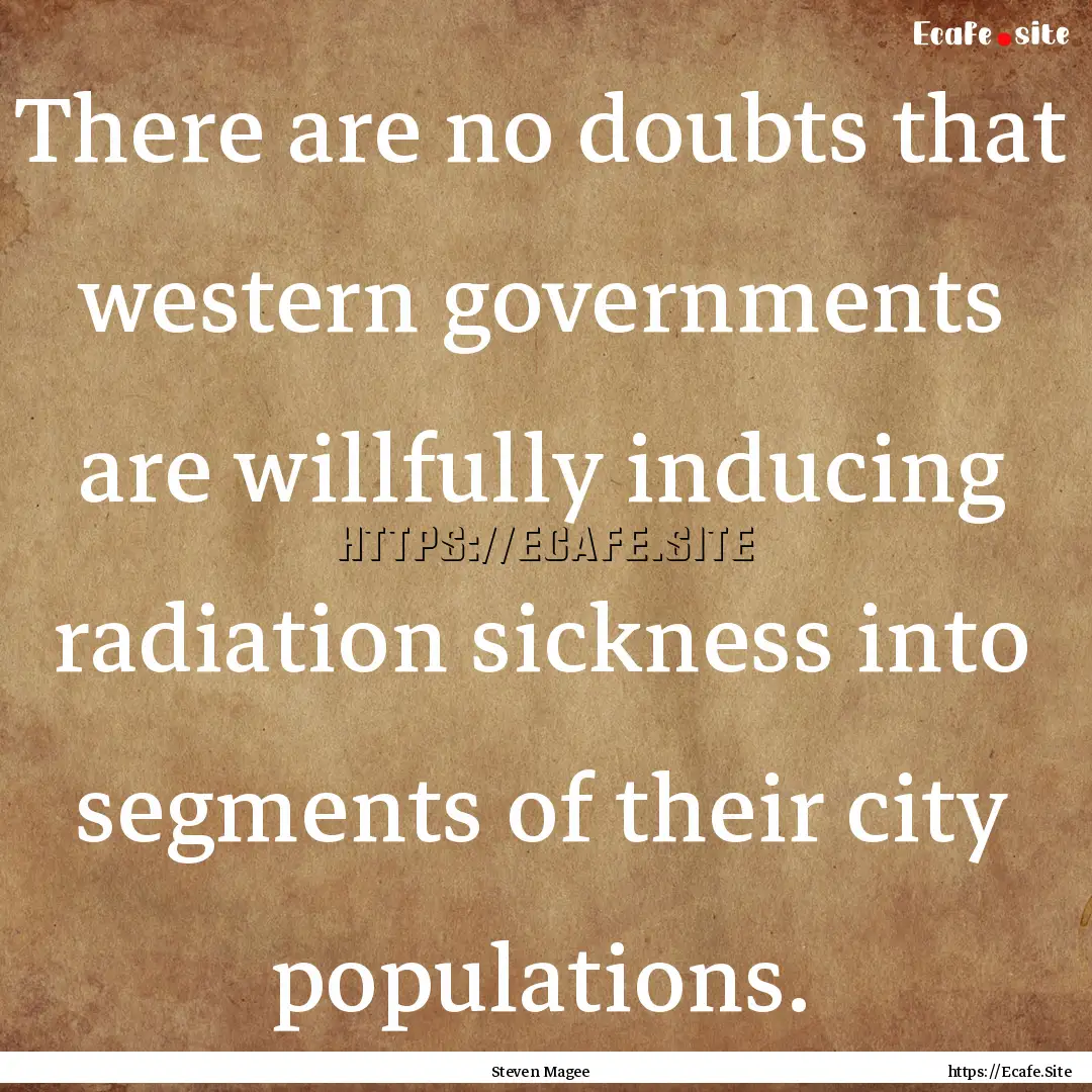 There are no doubts that western governments.... : Quote by Steven Magee