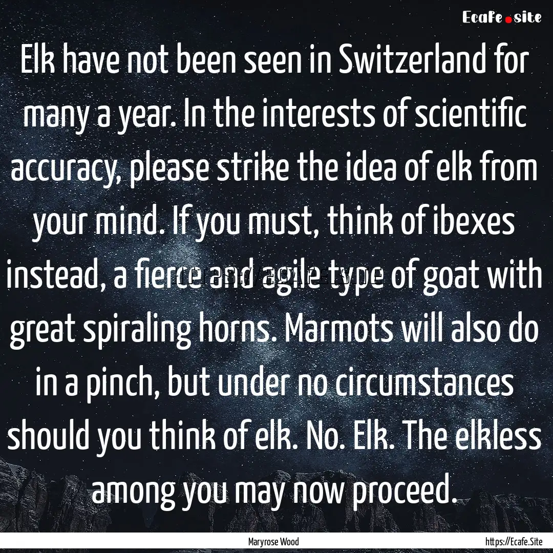 Elk have not been seen in Switzerland for.... : Quote by Maryrose Wood