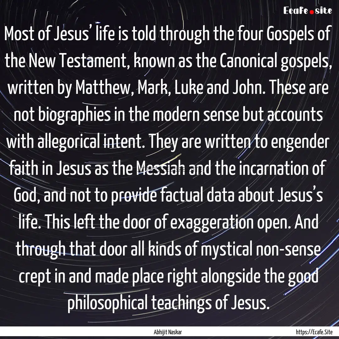 Most of Jesus’ life is told through the.... : Quote by Abhijit Naskar