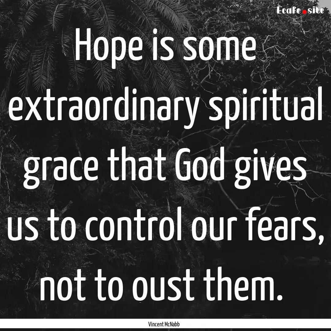 Hope is some extraordinary spiritual grace.... : Quote by Vincent McNabb