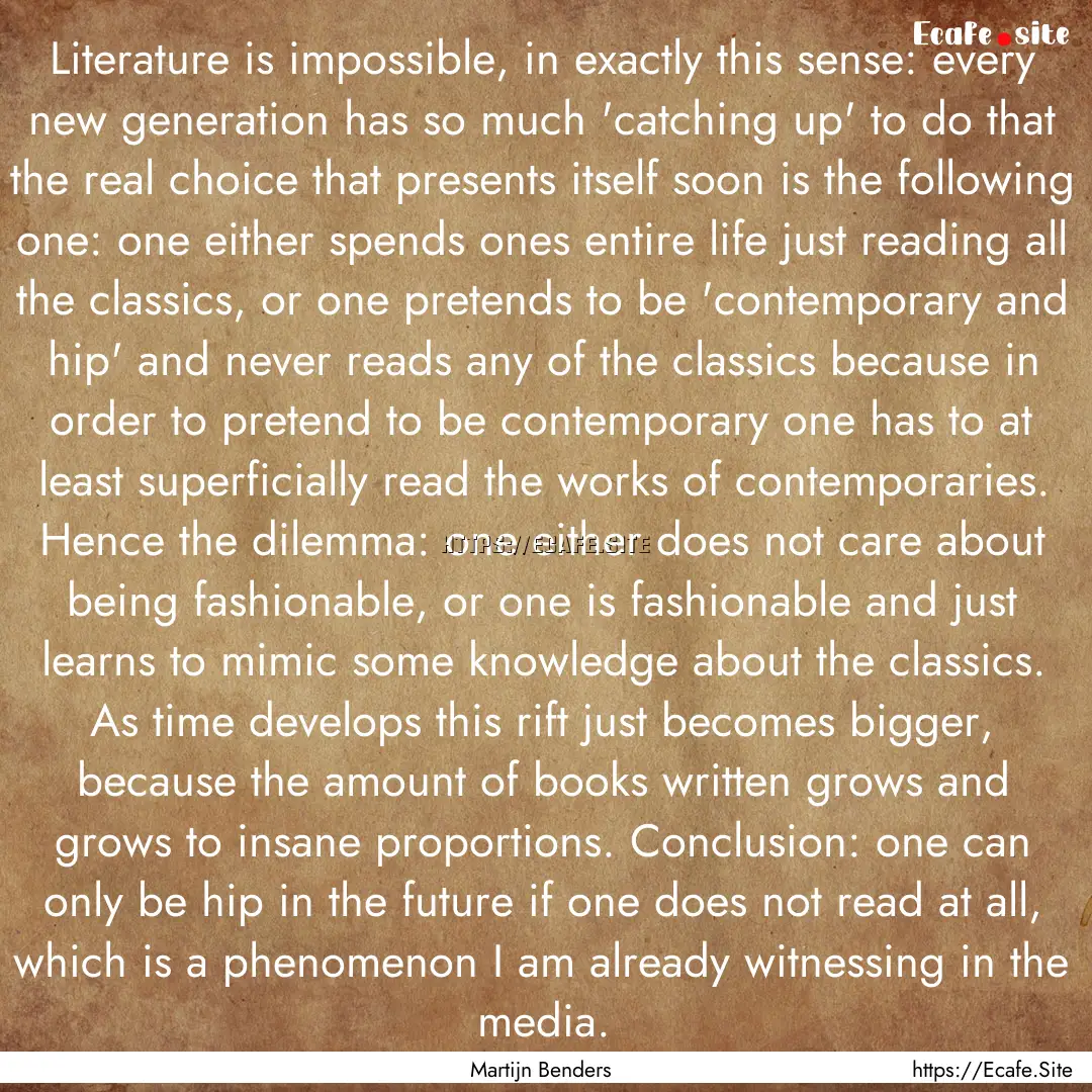 Literature is impossible, in exactly this.... : Quote by Martijn Benders