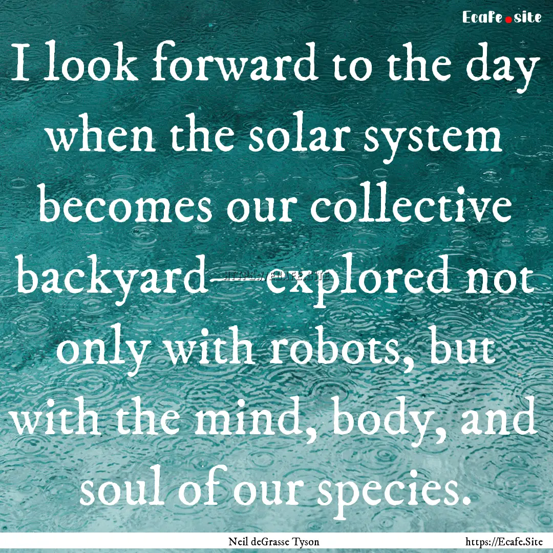 I look forward to the day when the solar.... : Quote by Neil deGrasse Tyson