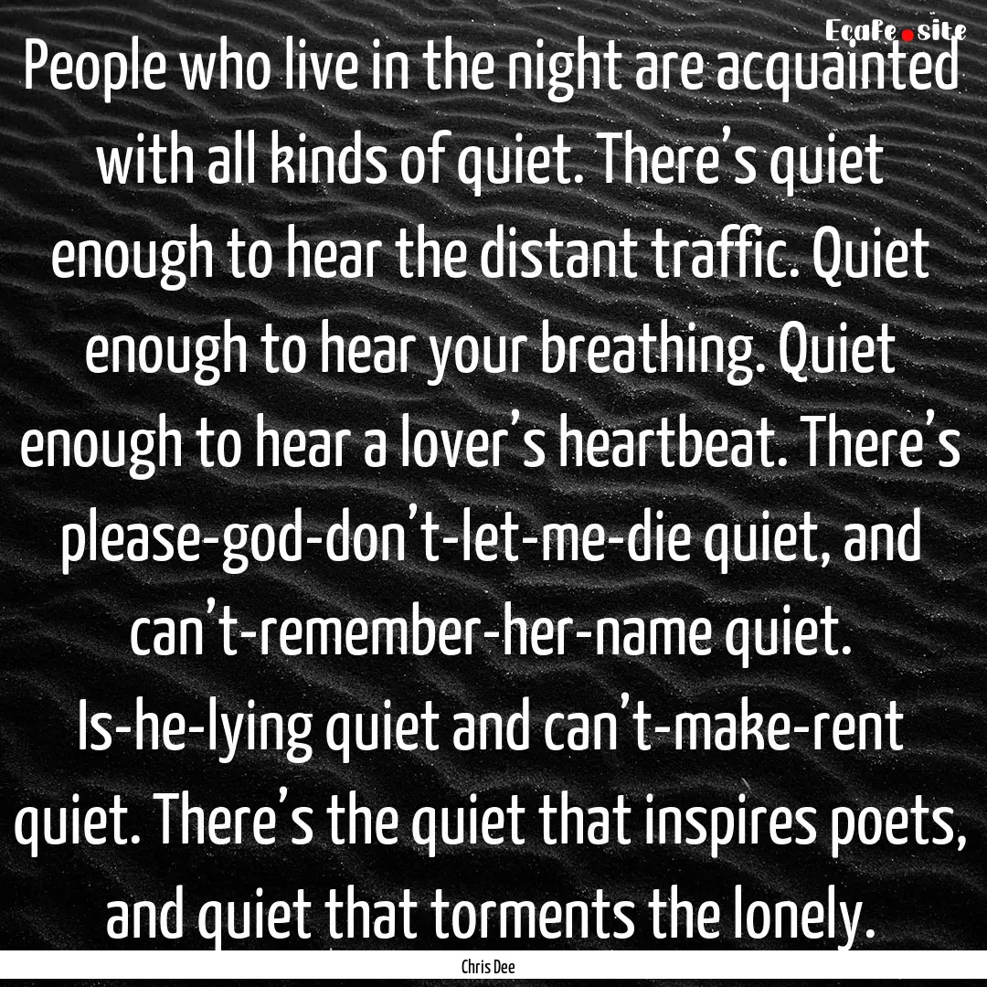 People who live in the night are acquainted.... : Quote by Chris Dee